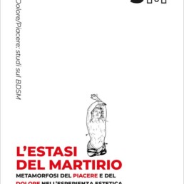 Copertina del libro con il titolo L'Estasi del Martirio con l'illustrazione di una figura legata e testo in grassetto rosso e nero, accanto all'acronimo BDSM su sfondo bianco.